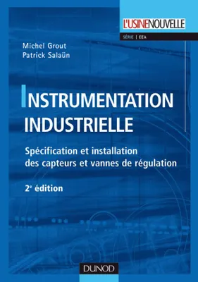 INSTRUMENTATION INDUSTRIELLE : 2EME EDITION, spécification et installation des capteurs et des vannes de régulation