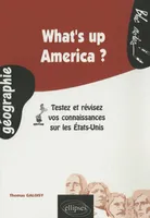 What's up America ? Testez et révisez vos connaissances sur les Etats-Unis, testez et révisez vos connaissances sur les États-Unis