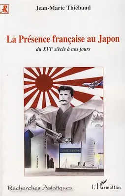 La Présence française au Japon, Du XVIème siècle à nos jours
