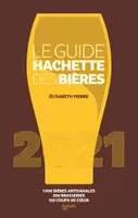 Le guide Hachette des bières / 1.000 bières, 300 brasseries, 150 coups de coeur : 2021, 1000 bières artisanales, 300 brasseries, 150 coups de c ur