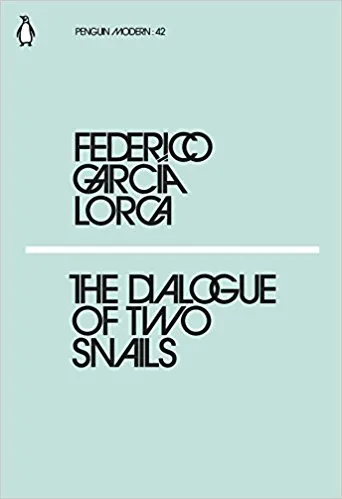 Federico Garcia Lorca The Dialogue of Two Snails /anglais LORCA GARCIA