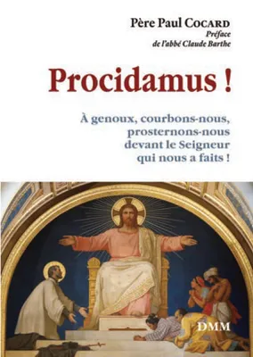 Procidamus!, À genoux, courbons nous, prosternons nous devant le Seigneur qui nous a fait !