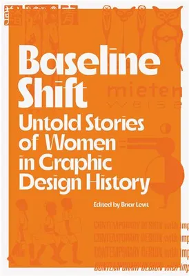 Baseline Shift Untold Stories of Women in Graphic Design History /anglais