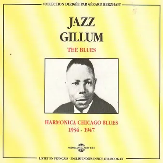 JAZZ GILLUM THE BLUES HARMONICA CHICAGO BLUES 1934 1947 COFFRET DOUBLE CD AUDIO