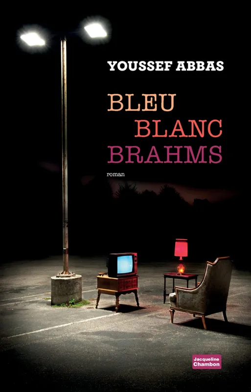 Livres Littérature et Essais littéraires Romans contemporains Francophones Bleu blanc brahms Youssef Abbas