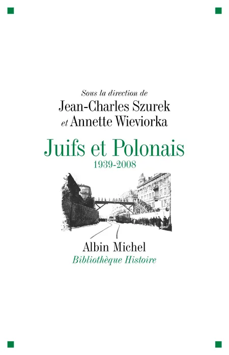 Juifs et Polonais, 1939-2008 Jean-Charles Szurek, Annette Wieviorka