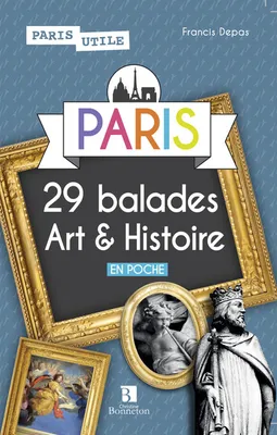 Paris - 29 balades art & histoire