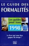 Le guide de toutes les formalités : Edition 1998