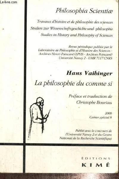 Livres Sciences Humaines et Sociales Sciences sociales Philosophia Scientiae Cahier Special 8 2008, La Philosophie du Comme Si Hans Vaihinger