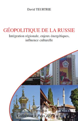 Géopolitique de la Russie, Intégration régionale, enjeux énergétiques, influence culturelle