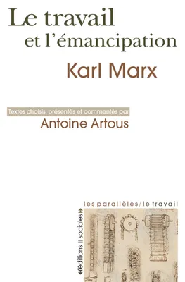 Travail et l'émancipation (Le), textes choisis, présentés et commenté oar Antoine Artous