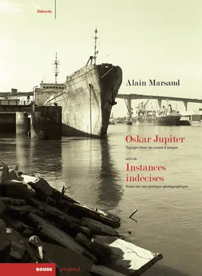 Oskar Jupiter; suivi de Instances indécises, Voyages dans un carnet d'images