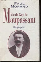 Vie de Guy de Maupassant - biographie.