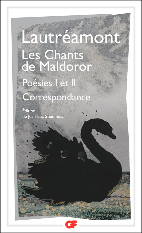 Les chants de Maldoror; Poésies I et II, Correspondance Lautréamont