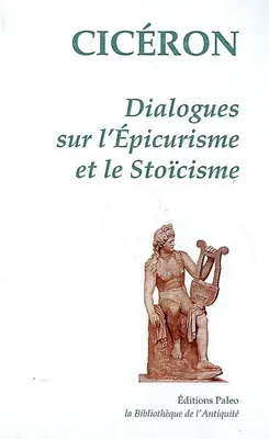Dialogues sur l'épicurisme et le stoïcisme.