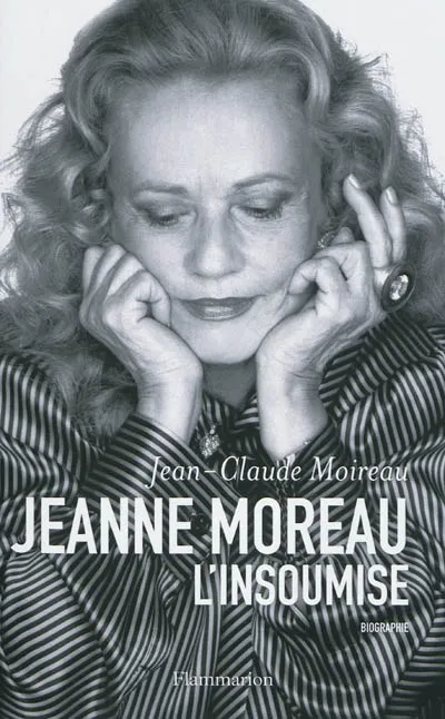 Livres Sciences Humaines et Sociales Actualités Jeanne Moreau, L'Insoumise Jean-Claude Moireau