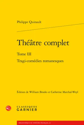 Théâtre complet, 3, Tragi-comédies romanesques, Tragi-comédies romanesques
