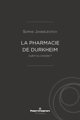 La Pharmacie de Durkheim, Guérir ou consoler ?