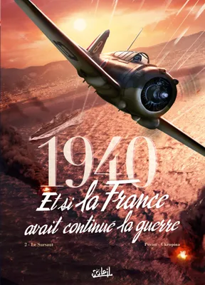 2, 1940 Et si la France avait continué la guerre T02, Le Sursaut