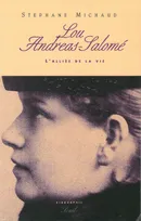 Lou Andreas-Salomé. L'alliée de la vie. Biographie, l'alliée de la vie