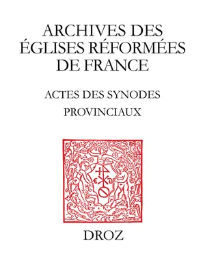 Actes des Synodes Provinciaux, Anjou-Touraine-Maine (1594-1683)