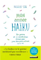 Mon année Haïku, Un poème et sa méditation chaque jour pour être plus présent à la vie
