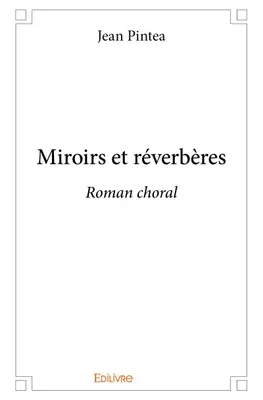 Miroirs et réverbères, Roman choral