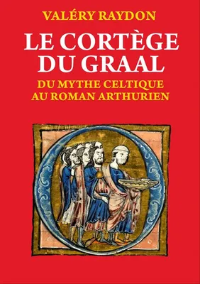 Le cortège du Graal, Du mythe celtique au roman arthurien