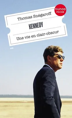 Kennedy, Une vie en clair-obscur