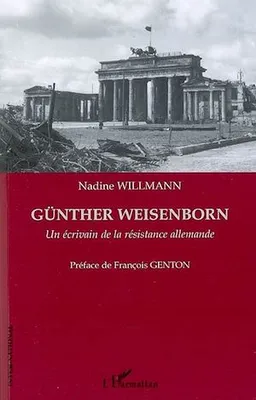 Günther Weisenborn, Un écrivain de la résistance allemande