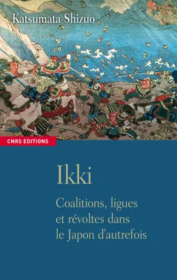 La Révolte des Ikki, Coalitions, ligues et révoltes dans le Japon d'autrefois