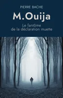 M. Ouija  Le fantôme  de la déclaration muette