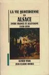 La vie quotidienne en Alsace entre France et Allemagne : 1850, entre France et Allemagne, 1850-1950
