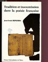 Tradition et insoumission dans la poésie française