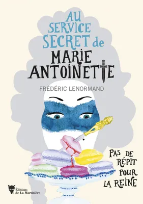 Pas de répit pour la Reine - Au service secret de Marie-Antoinette