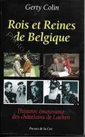 Rois et reines de belgique : l'histoire emouvante des chatelains de laeken, l'histoire émouvante des châtelains de Laeken