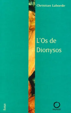 L'Os de Dionysos, roman Christian Laborde