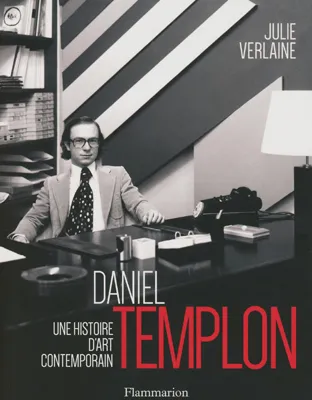 Daniel Templon, Une histoire d'art contemporain