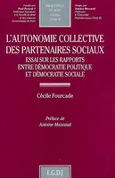 l'autonomie collective des partenaires sociaux, essai sur les rapports entre démocratie politique et démocratie sociale