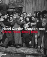 Henri Cartier-Bresson : Chine, 1948-1949 /1958