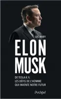 Elon Musk - De Tesla à X, les défis de l'homme qui invente notre futur