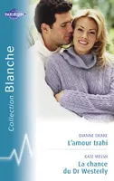 L'amour trahi - La chance du Dr Westerly (Harlequin Blanche)
