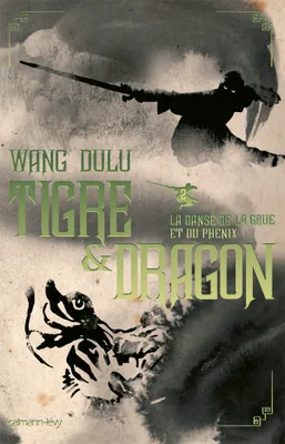 Tigre & dragon, 2, Tigre et dragon, t2 : La danse de la grue et du phenix, Volume 2, La danse de la grue et du phénix