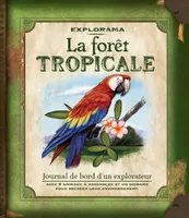La forêt tropicale, Journal de bord d'un explorateur