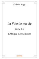 7, La Voie de ma vie - Tome VII, L’Afrique-Côte d’Ivoire