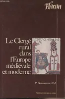 Le clerge rural dans l'Europe médiévale et moderne, actes des XIIIèmes Journées internationales d'histoire de l'Abbaye de Flaran, 6-8 septembre 1991