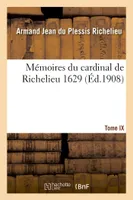 Mémoires du cardinal de Richelieu.  T. IX 1629