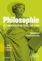 Philosophie. Le commentaire de texte pas à pas., Méthodologie et exercices corrigés. CPGE, Université, Concours.
