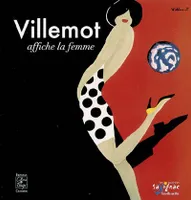Villemot affiche la femme, Villemot et Savignac, [exposition, Musée de Trouville-sur-Mer, 14 octobre 2006-28 janvier 2007]