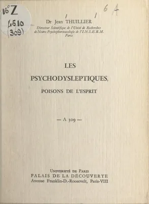 Les psychodysleptiques, poisons de l'esprit, Conférence donnée au Palais de la découverte, le 21 novembre 1964